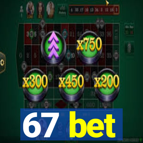 67 bet