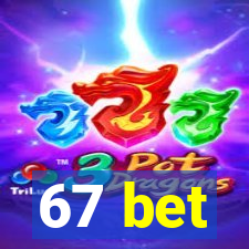 67 bet