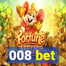 008 bet