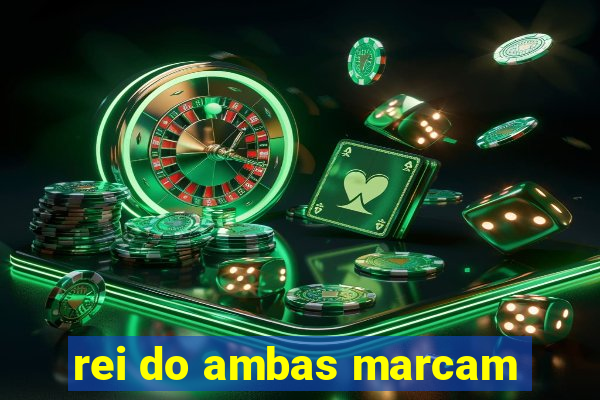 rei do ambas marcam