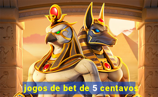 jogos de bet de 5 centavos