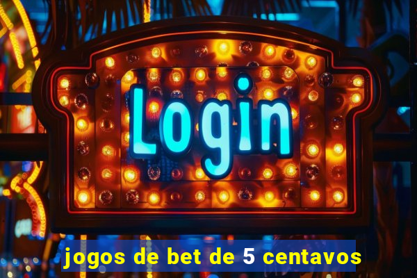 jogos de bet de 5 centavos