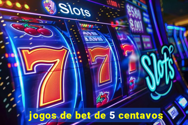 jogos de bet de 5 centavos