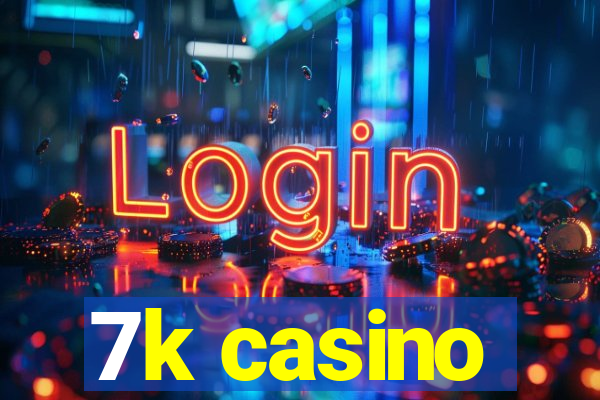 7k casino