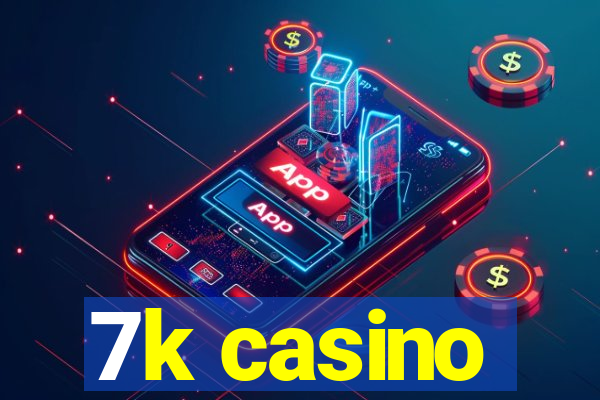 7k casino