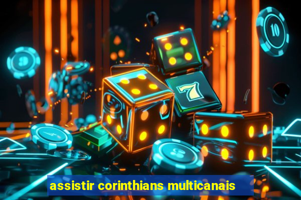 assistir corinthians multicanais