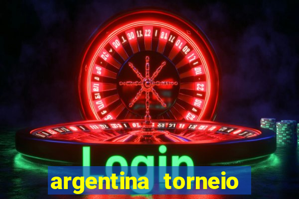 argentina torneio betano tabela