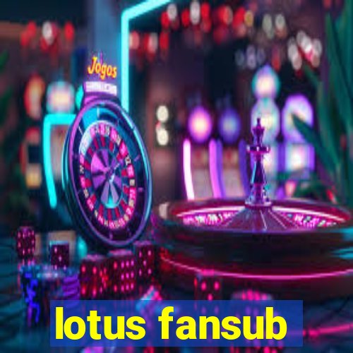 lotus fansub