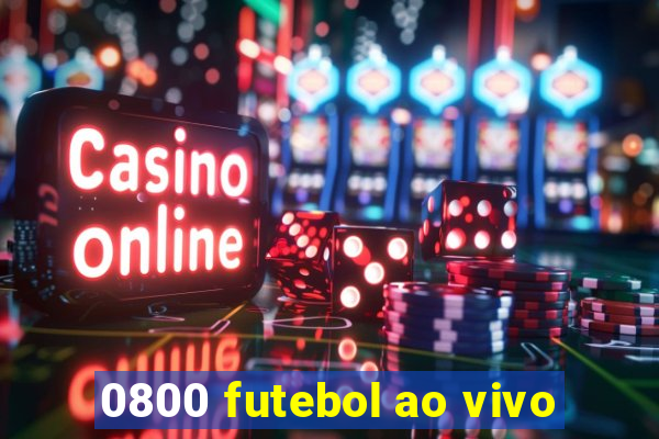 0800 futebol ao vivo