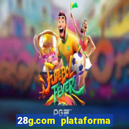 28g.com plataforma de jogos