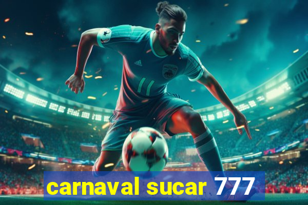 carnaval sucar 777