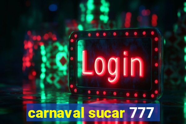 carnaval sucar 777