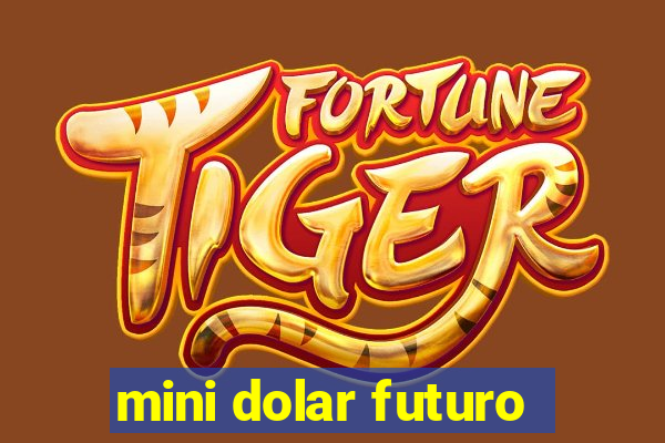 mini dolar futuro