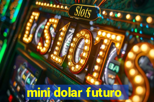 mini dolar futuro