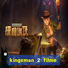 kingsman 2 filme completo dublado