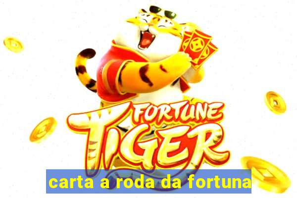 carta a roda da fortuna