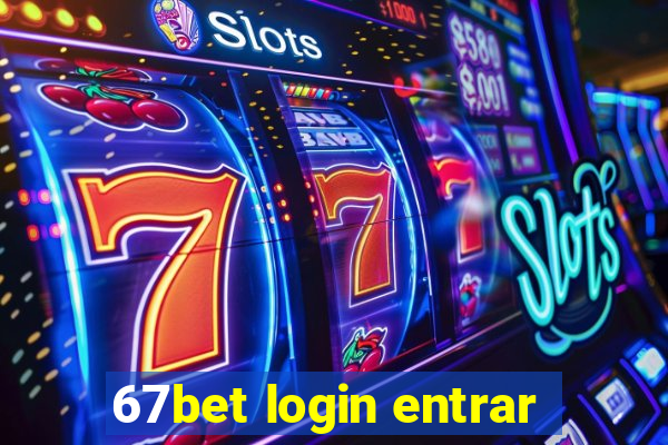 67bet login entrar