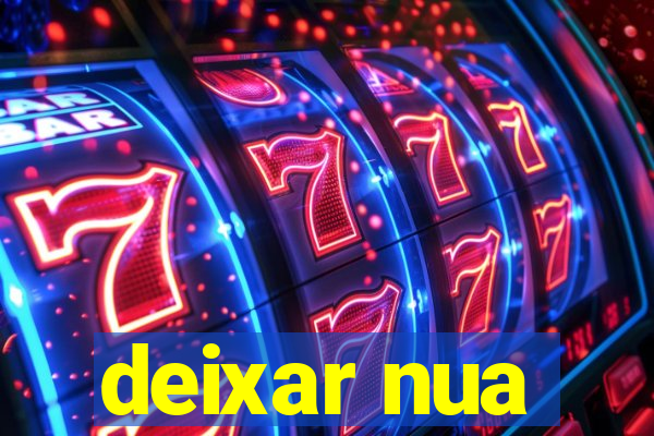 deixar nua