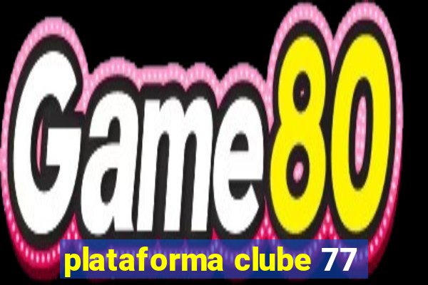 plataforma clube 77