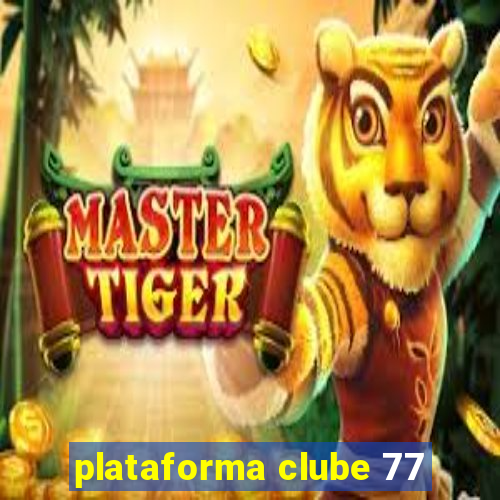 plataforma clube 77