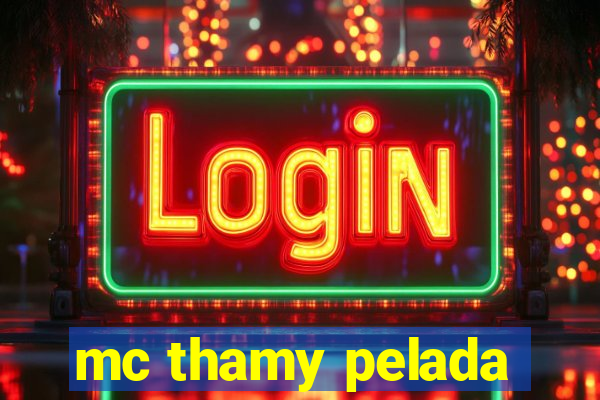 mc thamy pelada