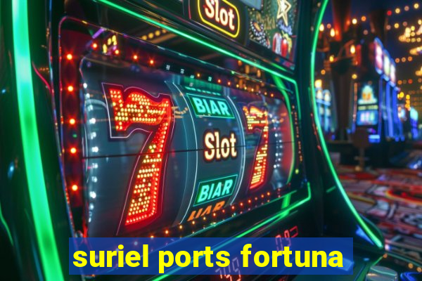 suriel ports fortuna