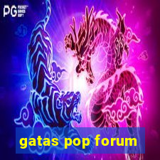 gatas pop forum