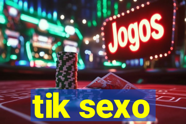 tik sexo