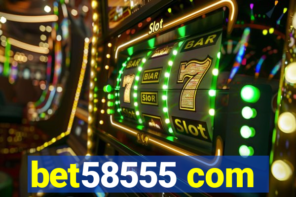 bet58555 com