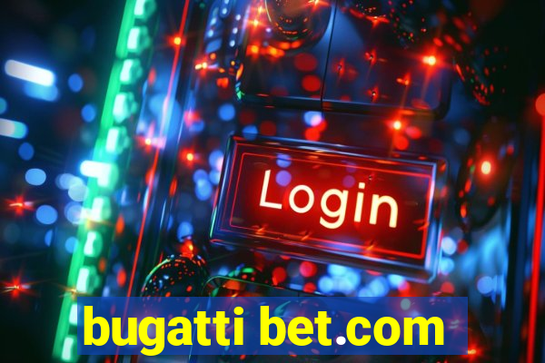 bugatti bet.com