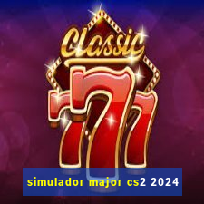 simulador major cs2 2024