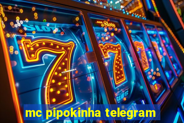 mc pipokinha telegram