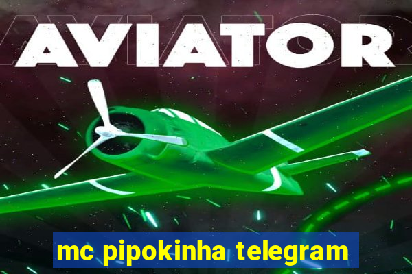 mc pipokinha telegram