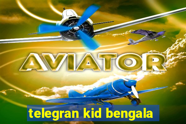 telegran kid bengala