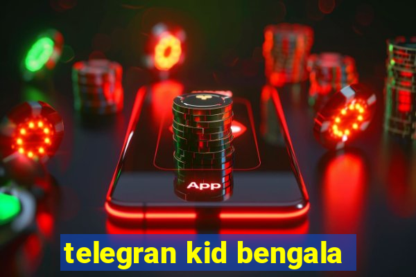 telegran kid bengala