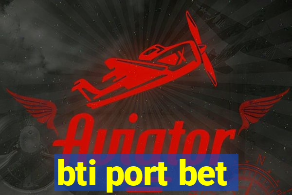 bti port bet