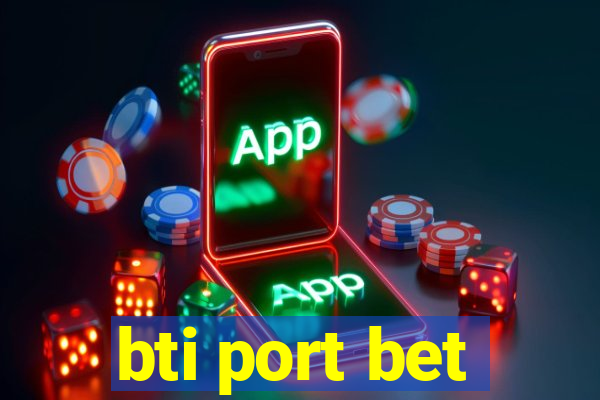 bti port bet