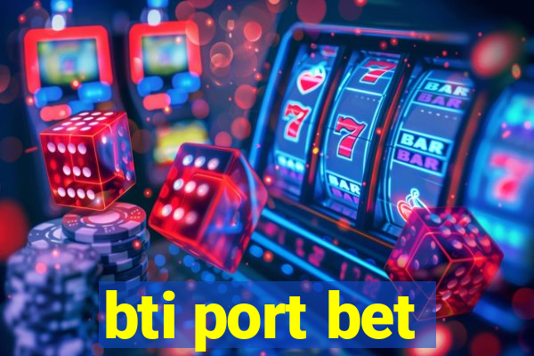 bti port bet