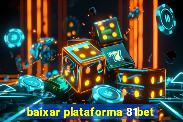 baixar plataforma 81bet