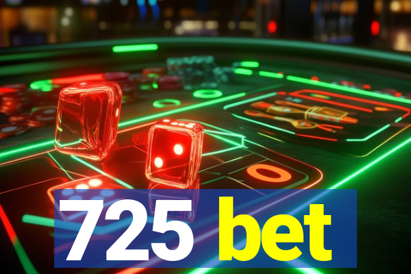 725 bet