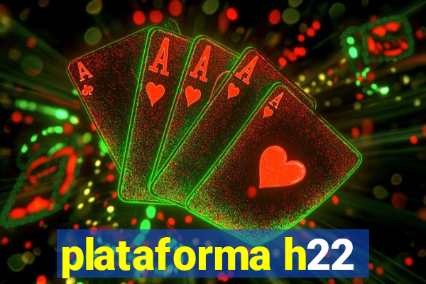 plataforma h22