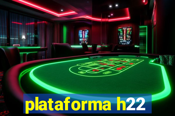 plataforma h22