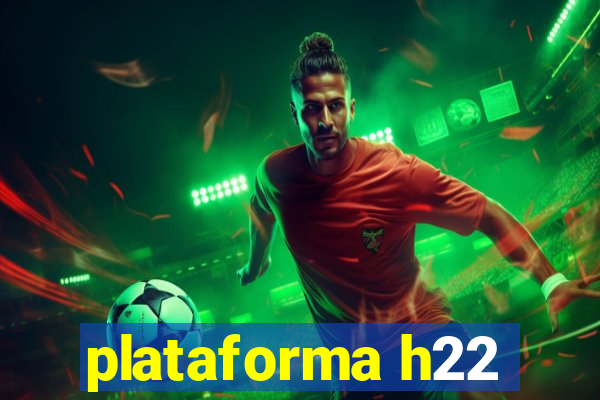 plataforma h22