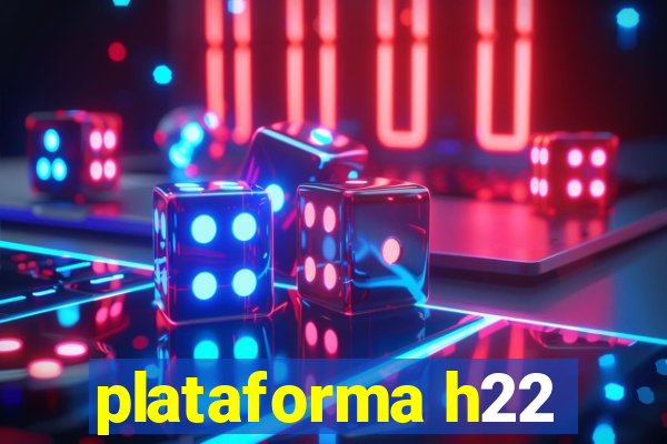 plataforma h22