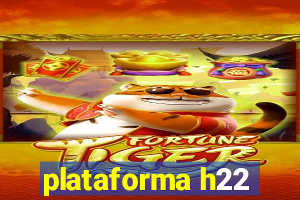 plataforma h22