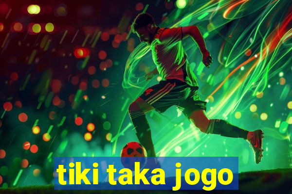 tiki taka jogo