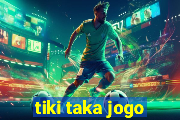 tiki taka jogo