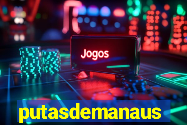 putasdemanaus