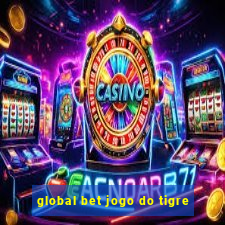 global bet jogo do tigre