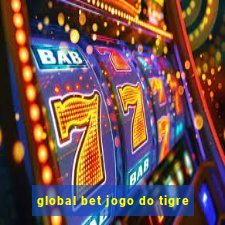 global bet jogo do tigre